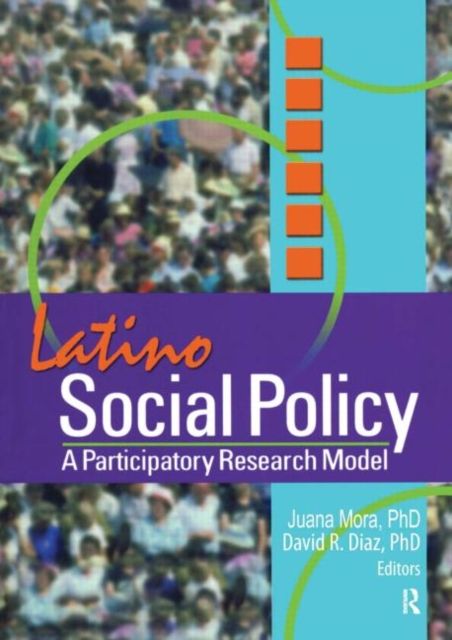 Latino Social Policy : A Participatory Research Model