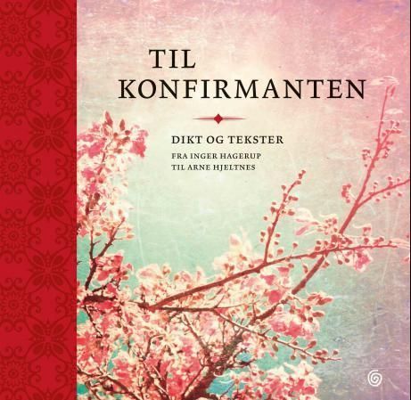 Til konfirmanten : dikt og tekster fra Inger Hagerup til Arne Hjeltnes