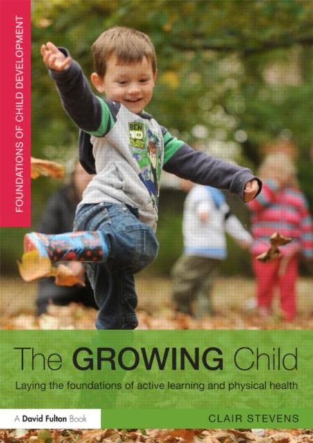 The Growing Child : Laying the foundations of active learning and physical health