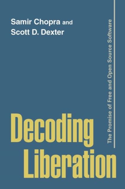 Decoding Liberation : The Promise of Free and Open Source Software