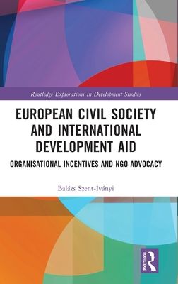 European Civil Society and International Development Aid : Organisational Incentives and NGO Advocacy