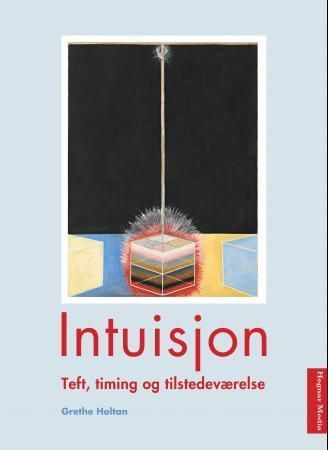 Intuisjon : teft, timing og tilstedeværelse