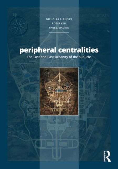 Peripheral Centralities : The Lost and Past Urbanity of the Suburbs