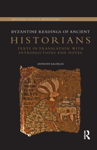 Byzantine Readings of Ancient Historians : Texts in Translation, with Introductions and Notes
