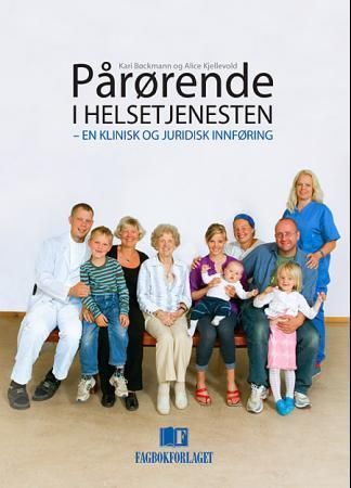 Pårørende i helsetjenesten : en klinisk og juridisk innføring