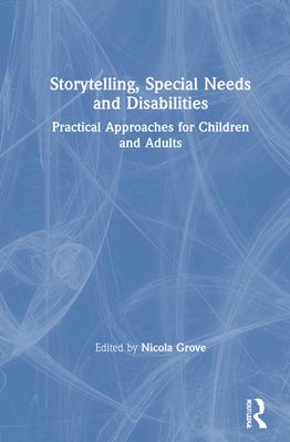 Storytelling, Special Needs and Disabilities : Practical Approaches for Children and Adults