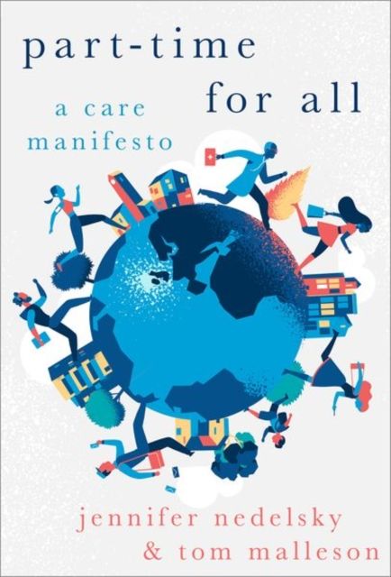 Part-Time for All : A Care Manifesto