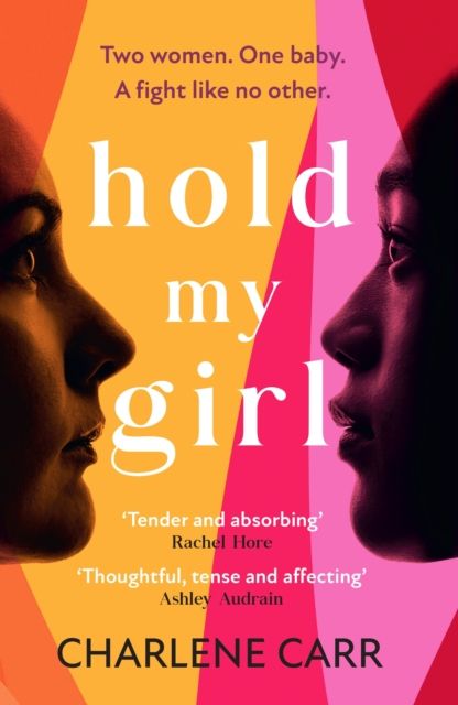 Hold My Girl : A compelling and gripping read, perfect for fans of Celeste Ng, Liane Moriarty and Jodi Picoult