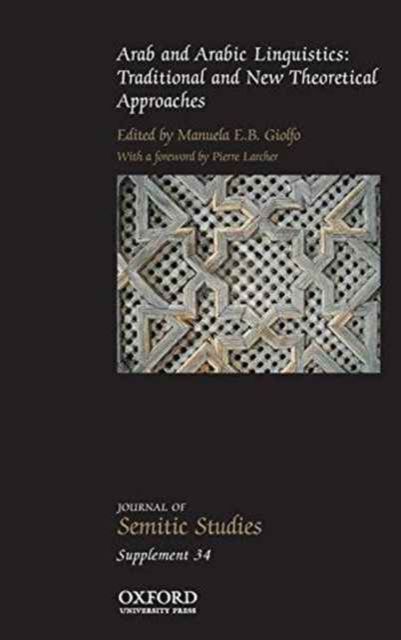 Arab and Arabic Linguistics : Traditional and New Theoretical Approaches