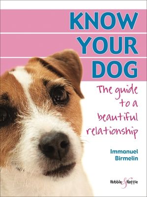 Know Your Dog : The Guide to a Beautiful Relationship