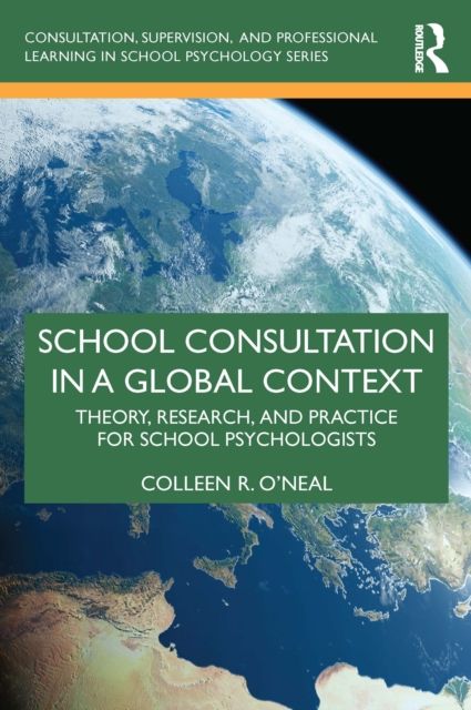 School Consultation in a Global Context : Theory, Research, and Practice for School Psychologists