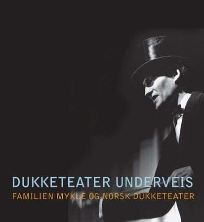 Dukketeater underveis : familien Mykle og norsk dukketeater