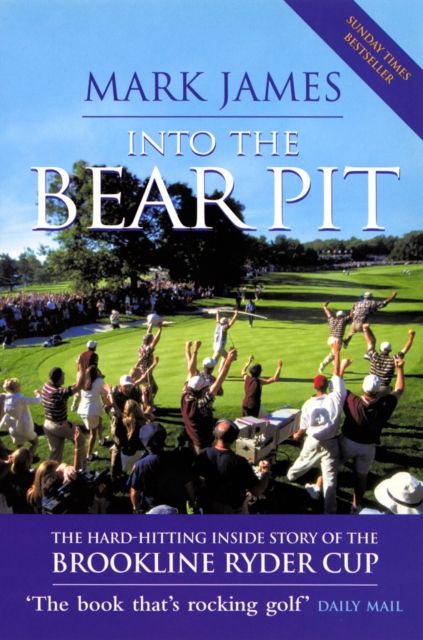 Into The Bear Pit : The Hard-Hitting Inside Story of the Brookline Ryder Cup