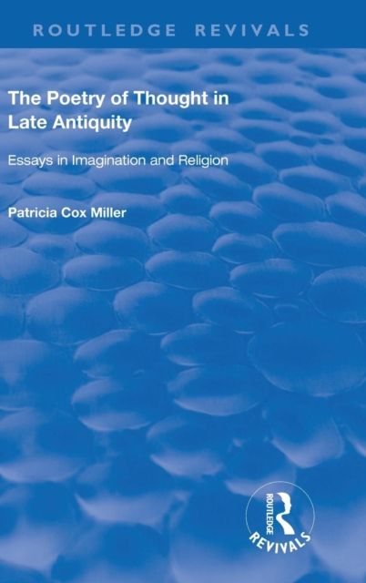hThe Poetry of Thought in Late Antiquity : Essays in Imagination and Religion