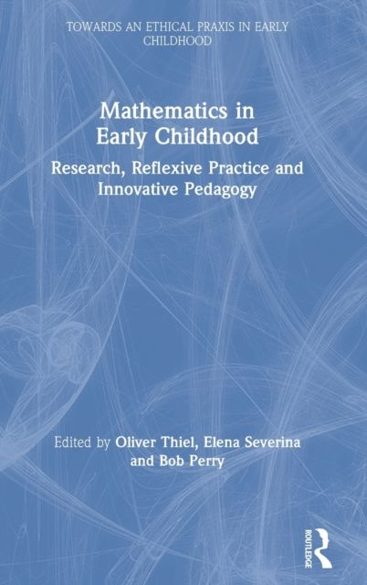 Mathematics in Early Childhood : Research, Reflexive Practice and Innovative Pedagogy