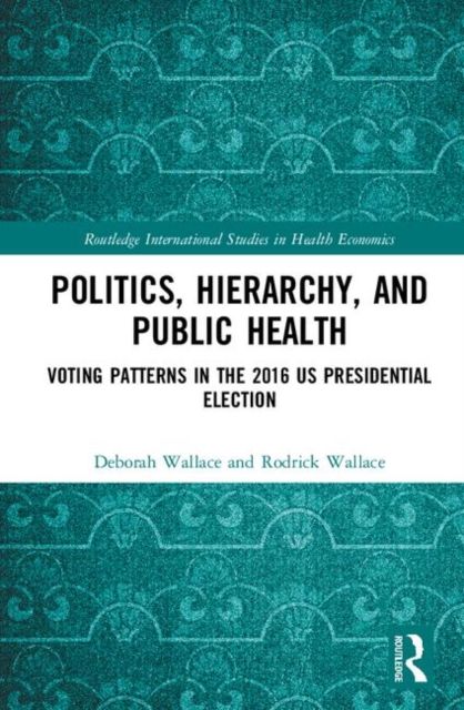 Politics, Hierarchy, and Public Health : Voting Patterns in the 2016 US Presidential Election