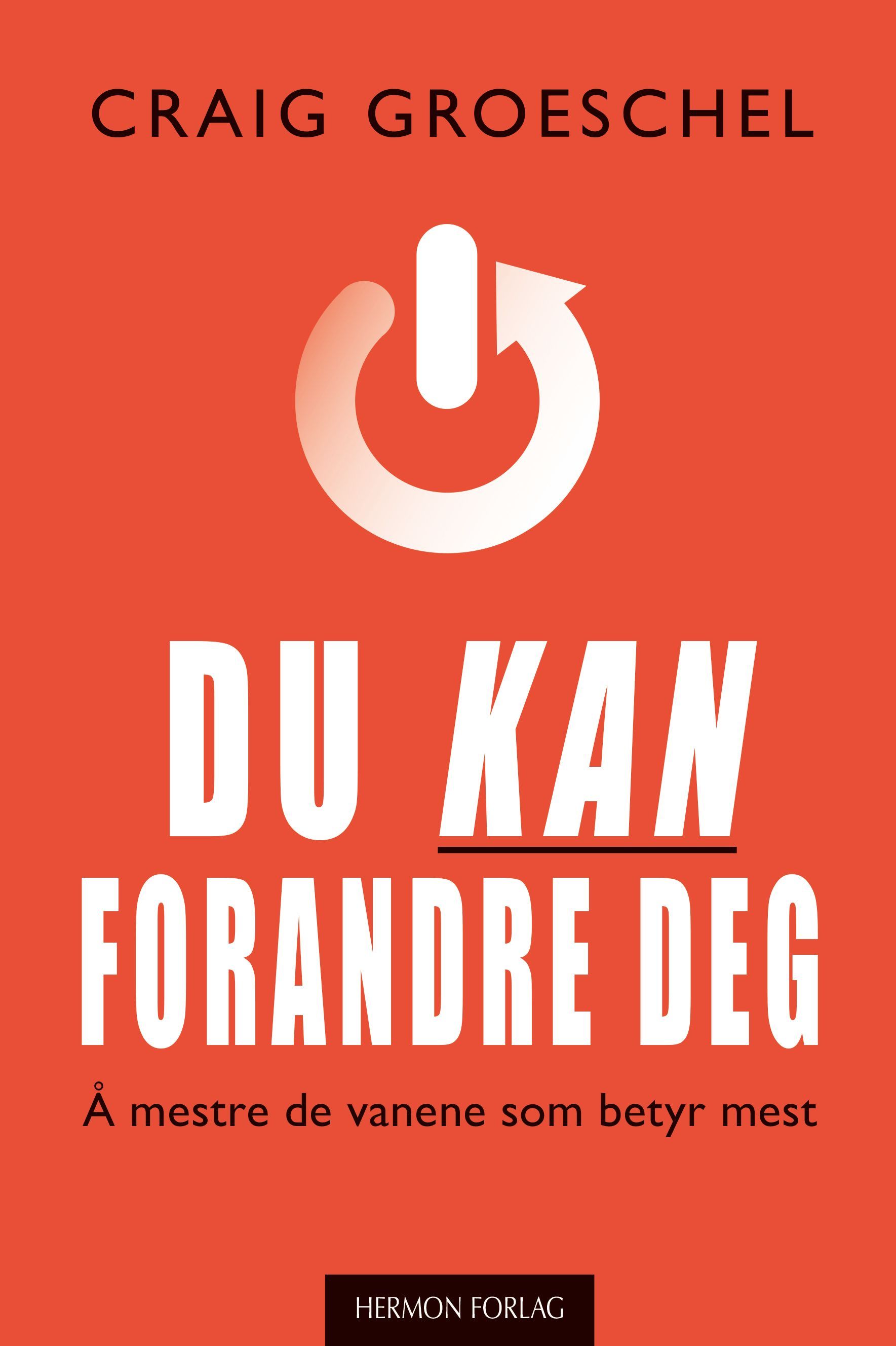 Du kan forandre deg : å mestre de vanene som betyr mest