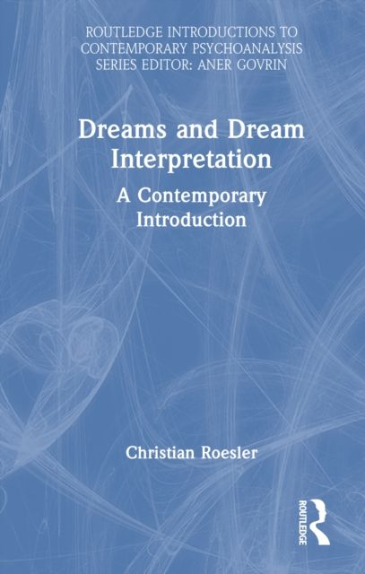 Dreams and Dream Interpretation : A Contemporary Introduction