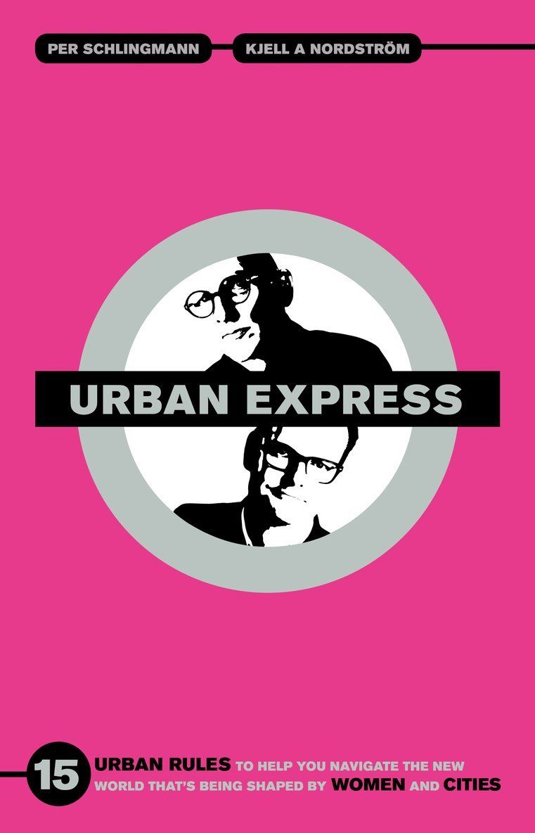 Urban Express : 15 urban rules to help you navigate the new world that's being shaped by women & cities