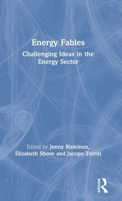 Energy Fables : Challenging Ideas in the Energy Sector