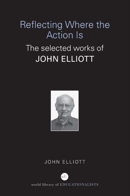 Forsidebilde av Reflecting Where the Action Is : The Selected Works of John Elliott