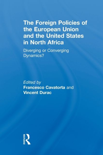 Forsidebilde av The Foreign Policies of the European Union and the United States in North Africa : Diverging or Converging Dynamics?