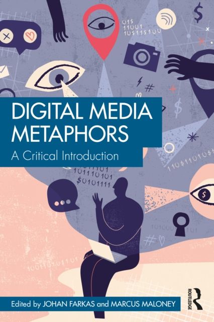 Digital Media Metaphors : A Critical Introduction