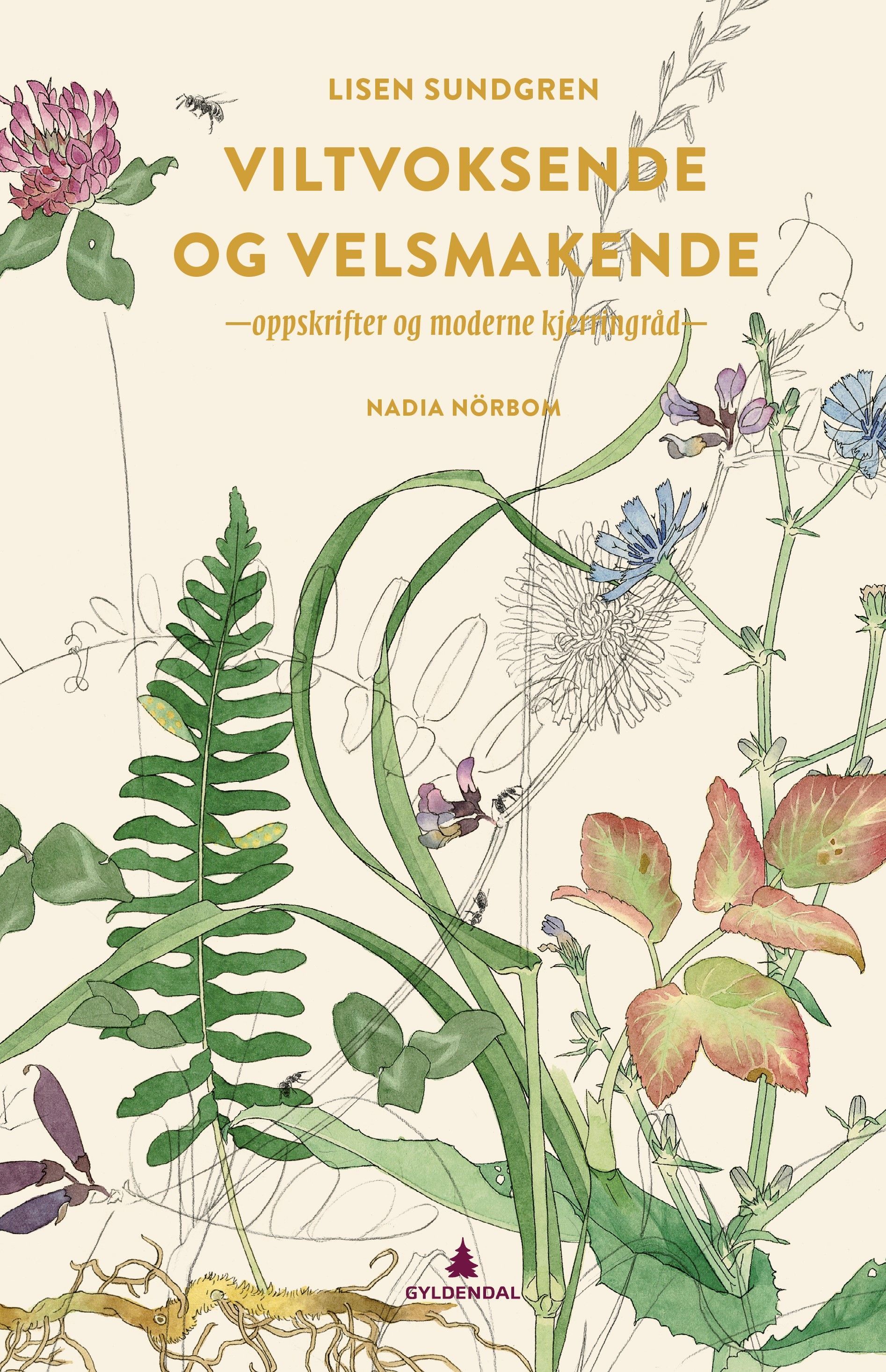 Viltvoksende og velsmakende : oppskrifter og moderne kjerringråd