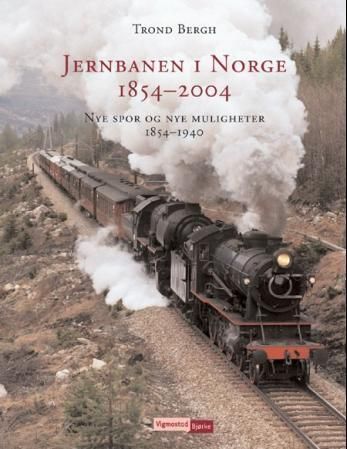 Jernbanen i Norge 1854-2004. Nye spor og nye muligheter : 1854-1940