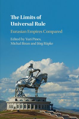 The Limits of Universal Rule : Eurasian Empires Compared