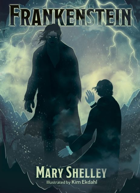 Frankenstein : Illustrated by Kim Ekdahl