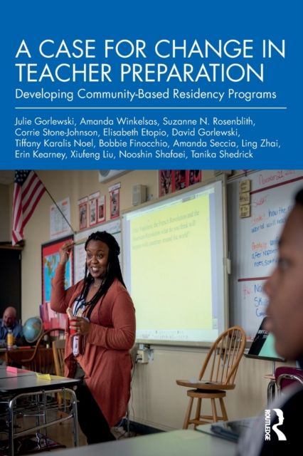 A Case for Change in Teacher Preparation : Developing Community-Based Residency Programs