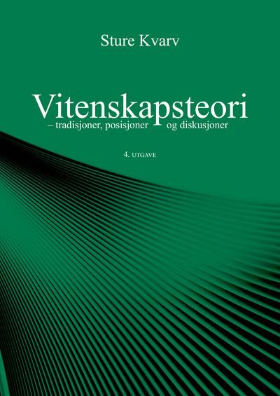 Vitenskapsteori : tradisjoner, posisjoner og diskusjoner