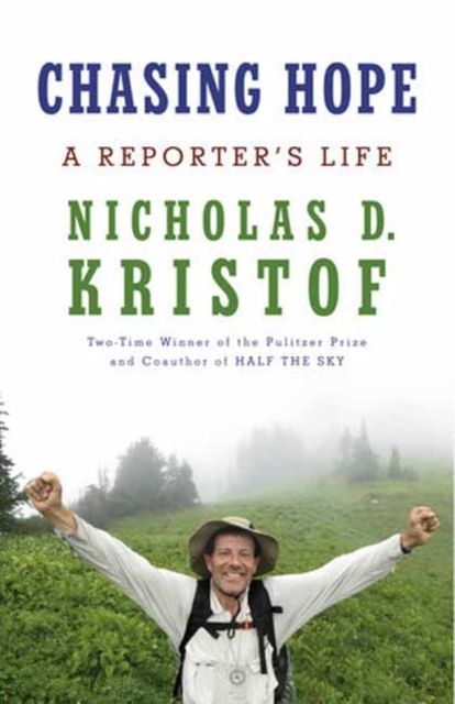 Chasing Hope : A Reporter's Life