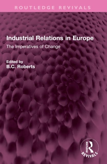 Industrial Relations in Europe : The Imperatives of Change
