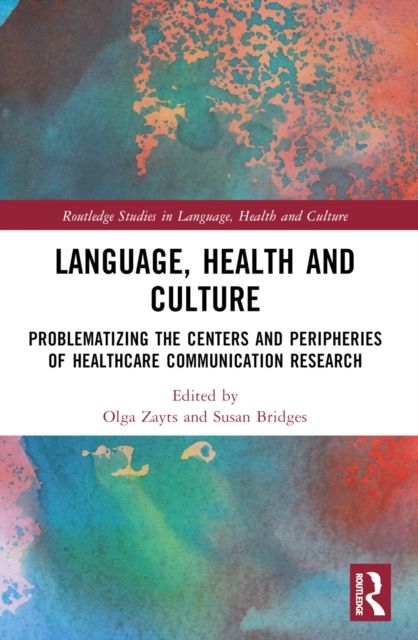 Language, Health and Culture : Problematizing the Centers and Peripheries of Healthcare Communication Research
