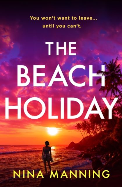 The Beach Holiday : An utterly gripping psychological thriller with a heart stopping twist for 2025