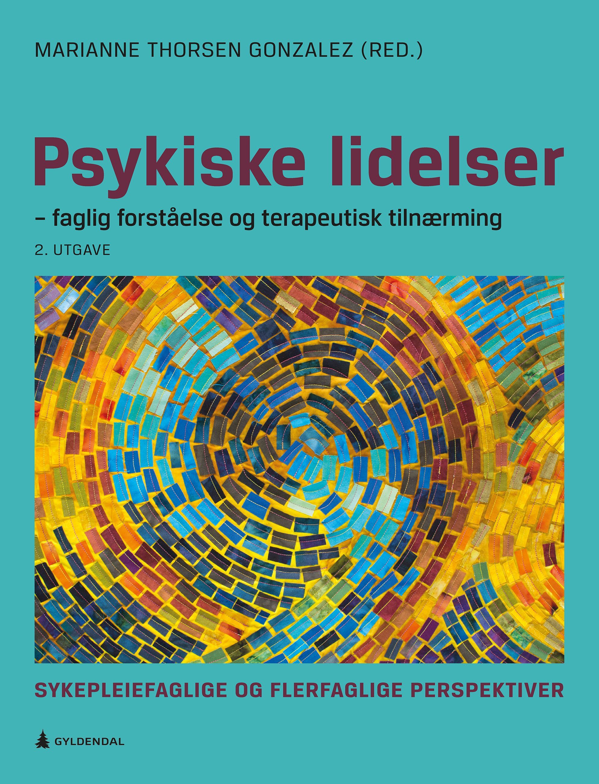 Psykiske lidelser : faglig forståelse og terapeutisk tilnærming : sykepleiefaglige og flerfaglige perspektiver