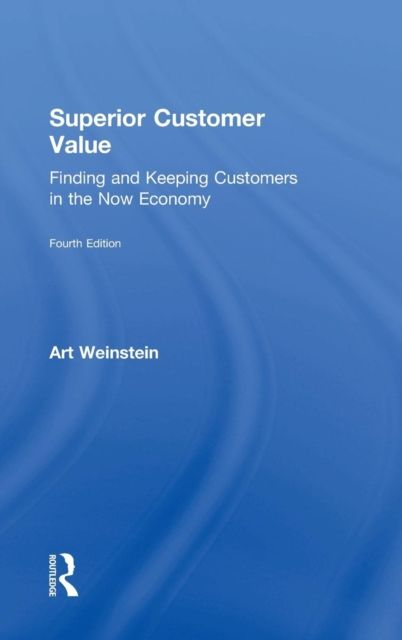 Superior Customer Value : Finding and Keeping Customers in the Now Economy