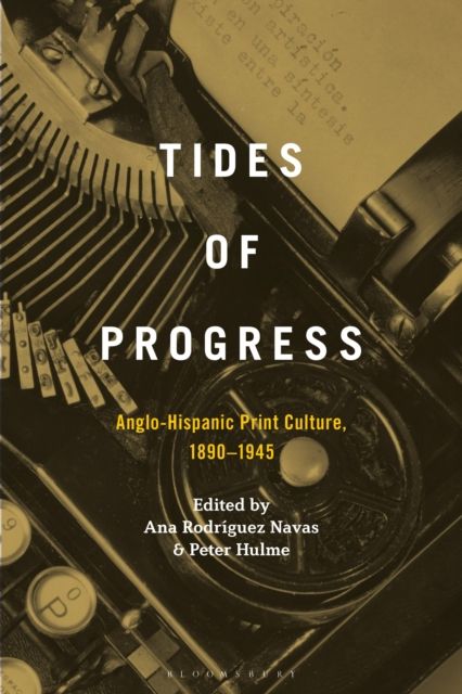Tides of Progress : Anglo-Hispanic Print Culture, 1890–1945