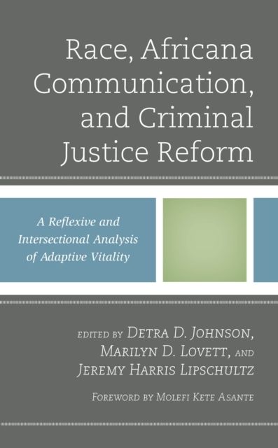 Race, Africana Communication, and Criminal Justice Reform : A Reflexive and Intersectional Analysis of Adaptive Vitality