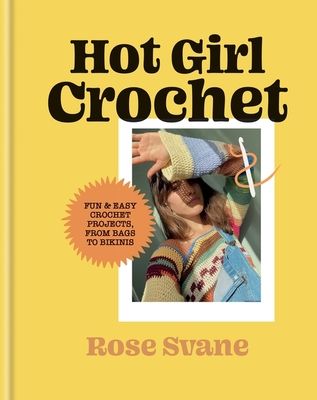 Hot girl crochet : 15 easy projects from bags to bikinis