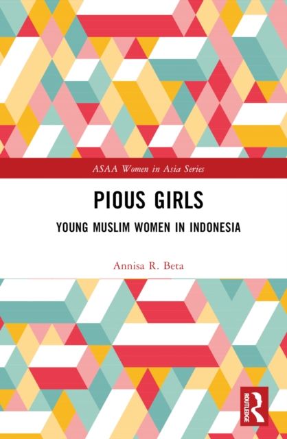 Pious Girls : Young Muslim Women in Indonesia