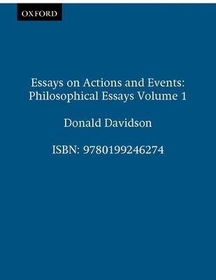 Essays on Actions and Events : Philosophical Essays Volume 1