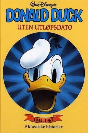 Donald Duck : uten utløpsdato : 9 klassiske historier 1944-1967