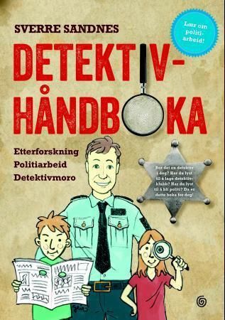 Detektivhåndboka : etterforskning, politiarbeid, detektivmoro