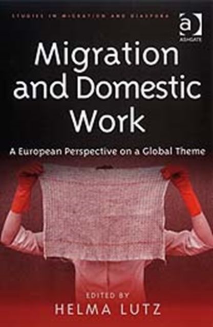 Migration and Domestic Work : A European Perspective on a Global Theme