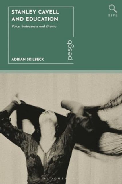 Stanley Cavell and Education : Voice, Seriousness and Drama