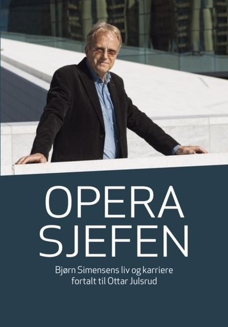 Operasjefen : Bjørn Simensens liv og karriere