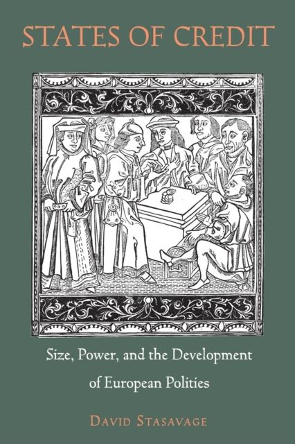 States of Credit : Size, Power, and the Development of European Polities